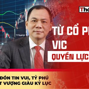 TỪ CỔ PHIẾU VIC ĐẾN QUYỀN LỰC NGẦM – AI ĐANG LÈO LÁI CÂU CHUYỆN THỊ TRƯỜNG VIỆT?