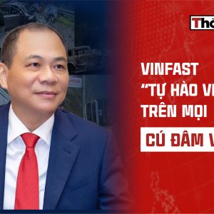 VINFAST – “TỰ HÀO VIỆT NAM” TRÊN MỌI CÚ ĐÂM VÀ CHẠM!